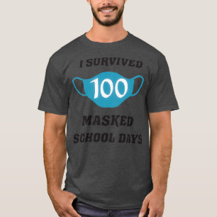 T-shirt I survived 100 masked school days 100th day of sch