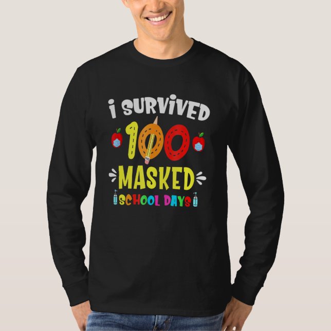 T-shirt I Survived 100 Masked School Days Teacher Or Stude (Devant)