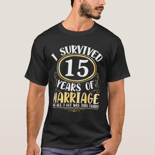 T-shirt I Survived 15 Years Of Marriage Wedding All I Got (Devant)