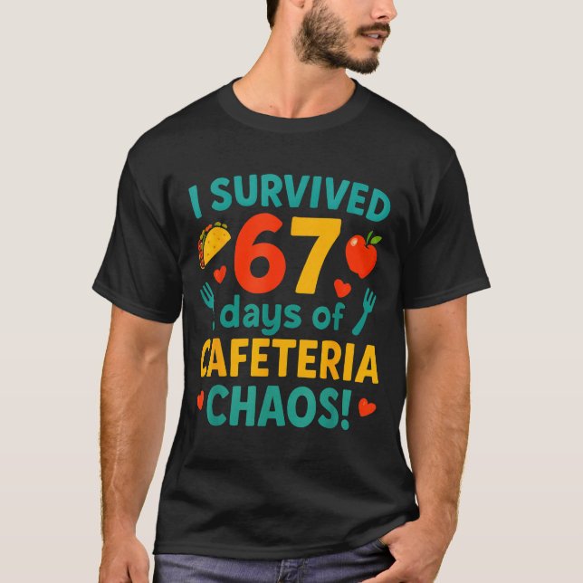 T-shirt I Survived 67 Days Of Cafeteria Chaos – Funny Scho (Devant)