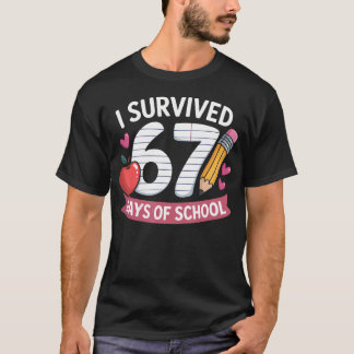 T-shirt I Survived 67 Days Of School Six Seven 6 7 Teacher