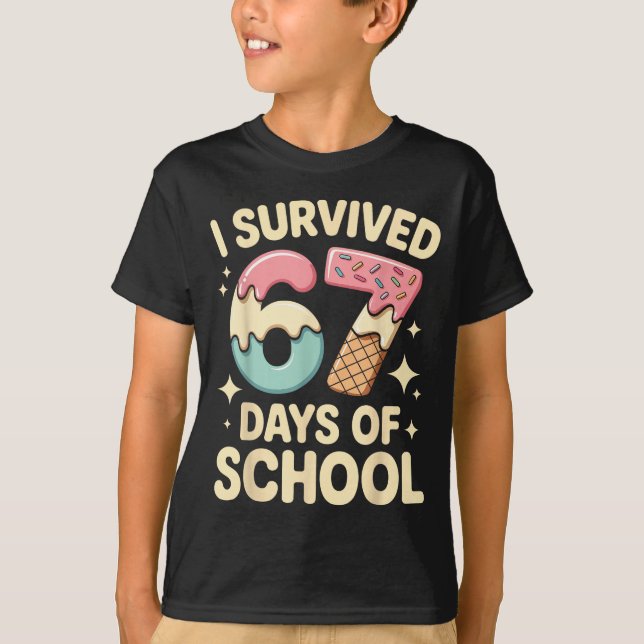 T-shirt I Survived 67 Days Of School With A Funny Ice Crea (Devant)