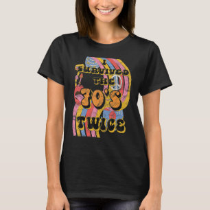 T-shirt I Survived 70 s Seventies Twice Eightieth 80th Bir