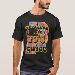 T-shirt I Survived 70 s Seventies Twice Eightieth 80th Bir