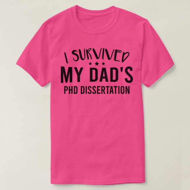 T-shirt I Survived My Dadx27s Phd Dissertation 1 (Design devant)