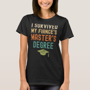 T-shirt I Survived My fiance's master's Degree drôle 2023