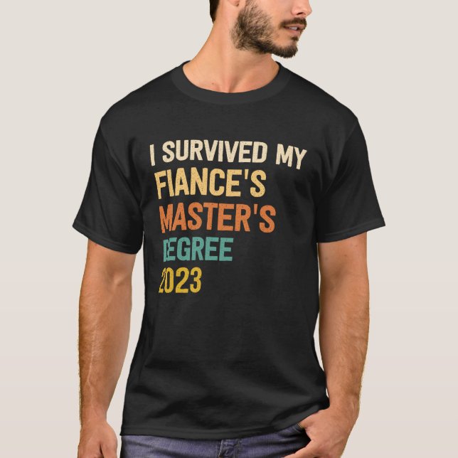 T-shirt i survived my fiances masters degree graduation 20 (Devant)