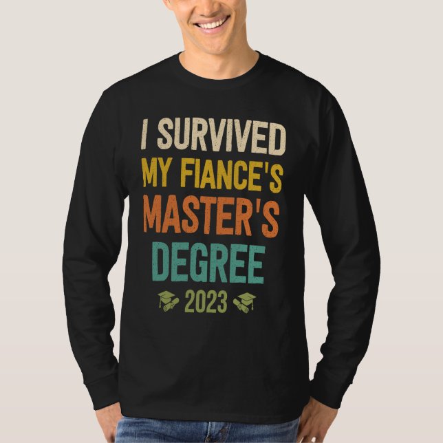 T-shirt i survived my fiances masters degree graduation 20 (Devant)