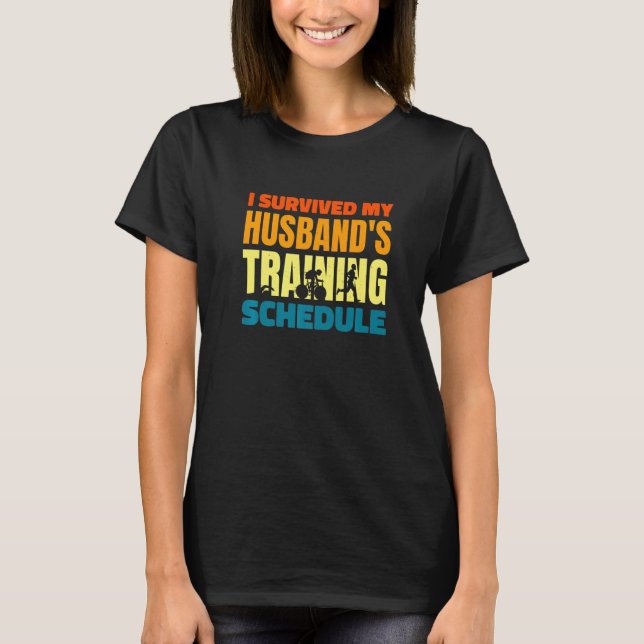 T-shirt I Survived My Husband's Training Schedule Triathlo (Devant)
