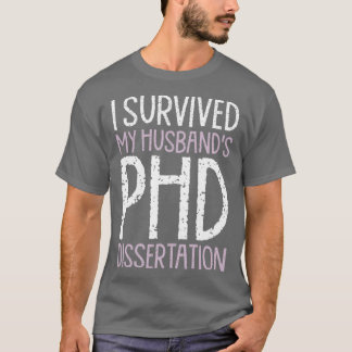 T-shirt I Survived My Husbandx27s PhD Dissertation Funny P