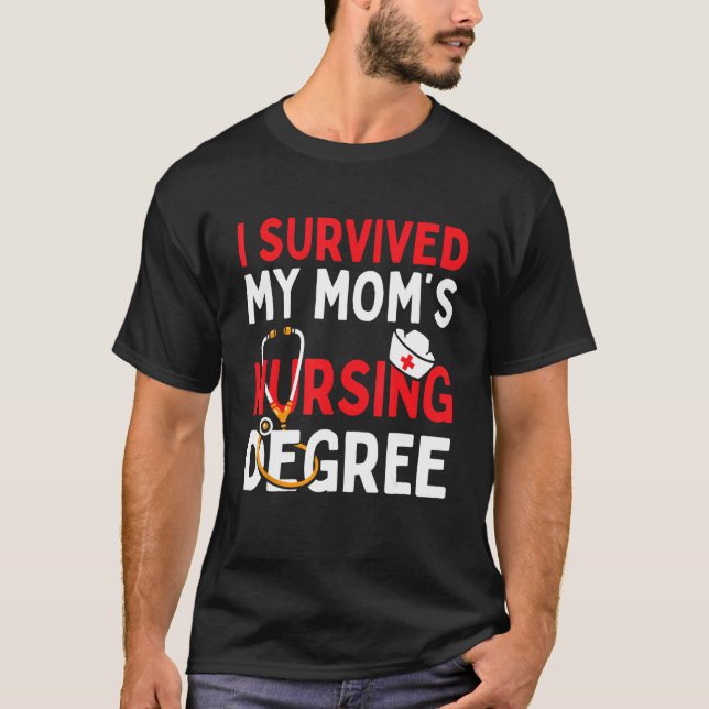 T-shirt I Survived My Mom's Nursing Degree Funny Graduatio (Devant)