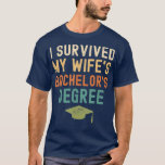 T-shirt I Survived My wife's bachelor's Degree<br><div class="desc">I Survived My wife's bachelor's Degree graduation vintage .</div>