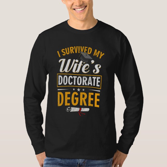 T-shirt I Survived My Wifes Doctorate Degree  Graduation (Devant)