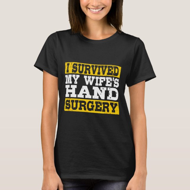 T-shirt I Survived My Wife's Hand Surgery Funny Recovery  (Devant)