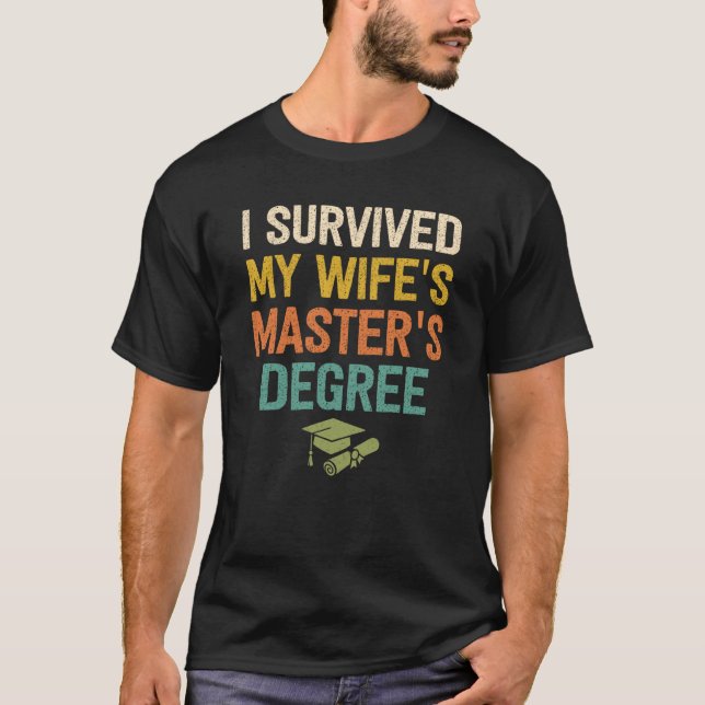 T-shirt i survived my wifes masters degree graduation grad (Devant)
