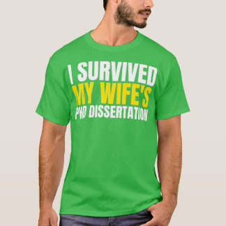 T-shirt I Survived My Wifex27s thèse de doctorat 9