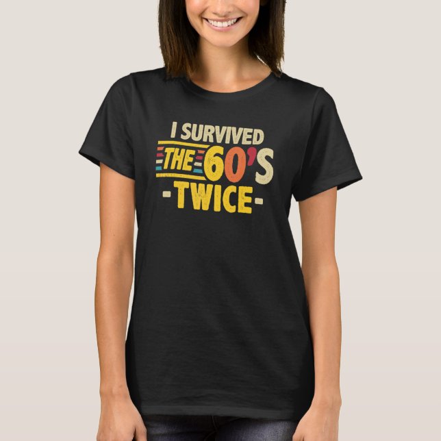 T-shirt I Survived The 60s Twice Sixties 70th 70s (Devant)