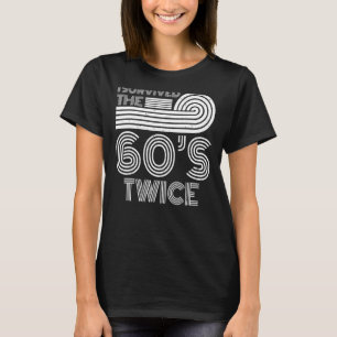 T-shirt I Survived The 60s Twice Sixties 70th 70s
