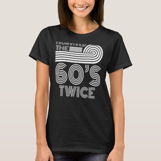 T-shirt I Survived The 60s Twice Sixties 70th 70s (Devant)