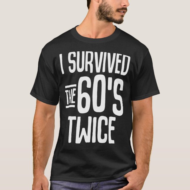 T-shirt I Survived The 60s Twice Sixties 70th 70s (Devant)