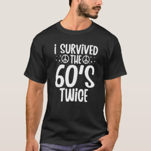 T-shirt I Survived The 60s Twice Sixties 70th 70s
