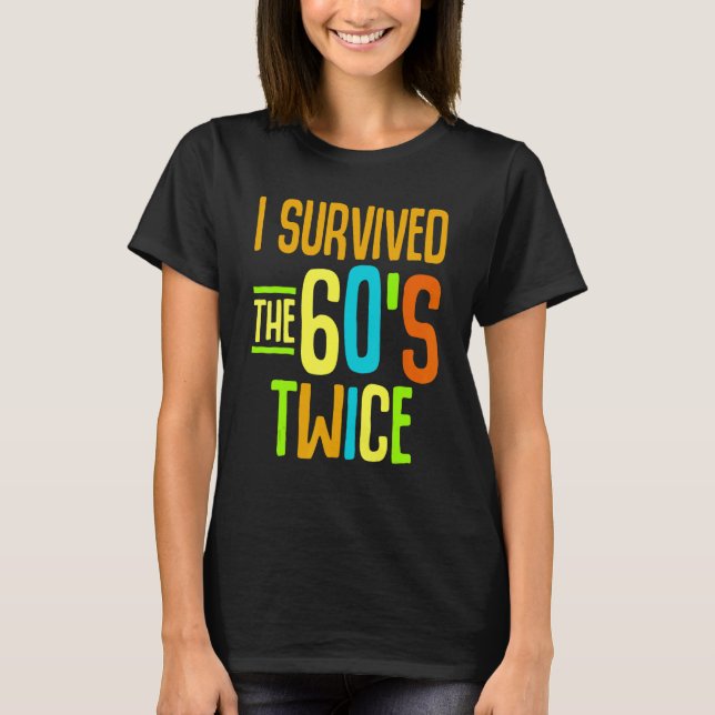T-shirt I Survived The 60s Twice Sixties 70th 70s (Devant)