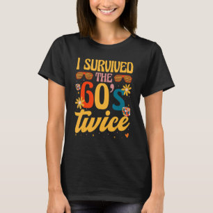 T-shirt I Survived The 60s Twice Sixties 70th 70s
