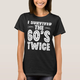 T-shirt I Survived The 60s Twice Sixties 70th 70s