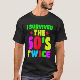 T-shirt I Survived The 60s Twice Sixties 70th 70s