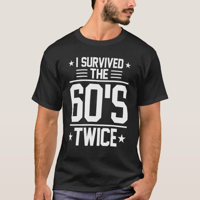 T-shirt I Survived The 60s Twice Sixties 70th 70s (Devant)