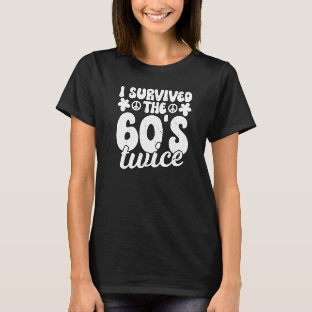 T-shirt I Survived The 60s Twice Sixties 70th 70s (Devant)
