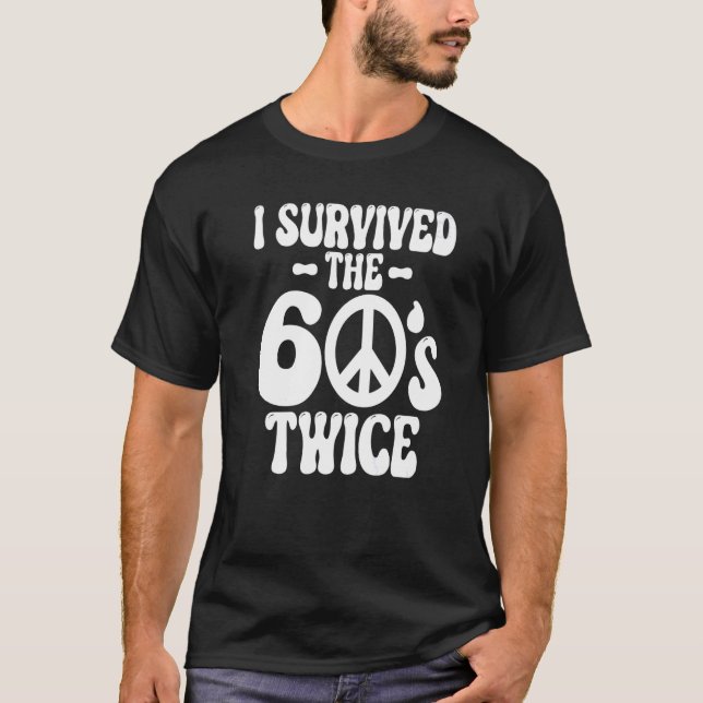 T-shirt I Survived The 60s Twice Sixties 70th 70s (Devant)