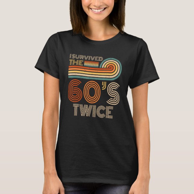 T-shirt I Survived The 60s Twice Sixties 70th 70s (Devant)