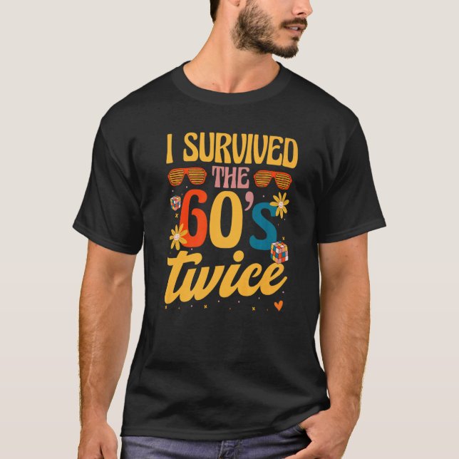 T-shirt I Survived The 60s Twice Sixties 70th 70s (Devant)