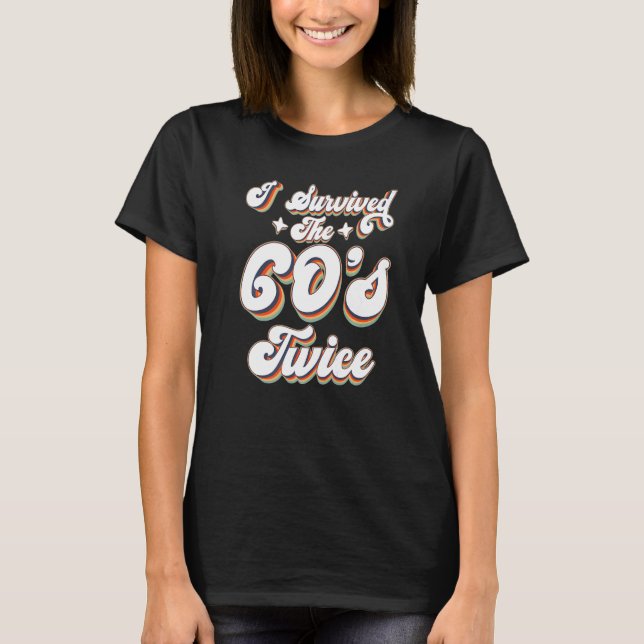 T-shirt I Survived The 60s Twice Sixties 70th 70s (Devant)