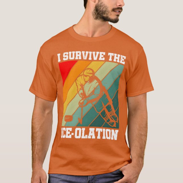 T-shirt I Survivehe Iceolation Hockey Player Sports friend (Devant)