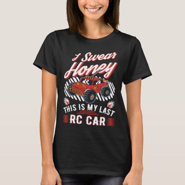 T-shirt I swear honey This is my last RC Car (Devant)