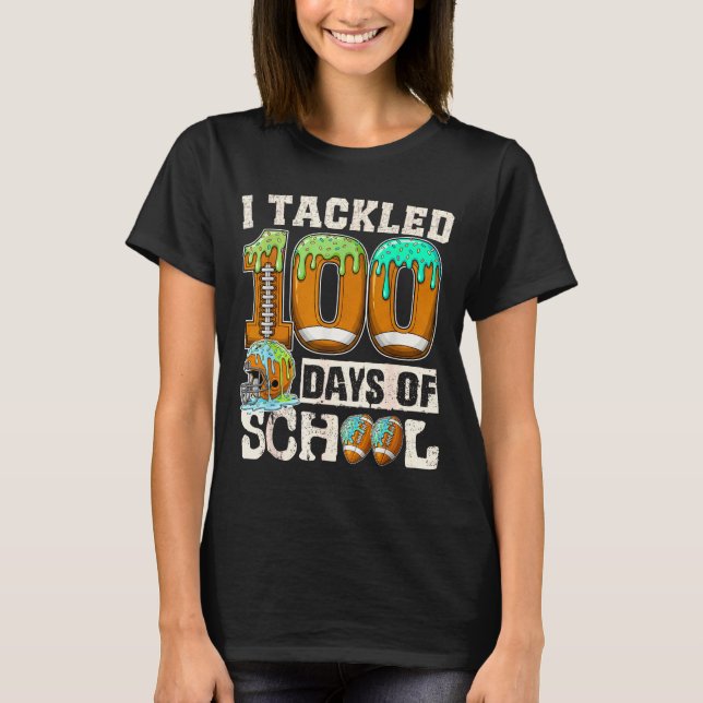 T-shirt I Tackled 100 Days Of School Football Ice Cream Dr (Devant)