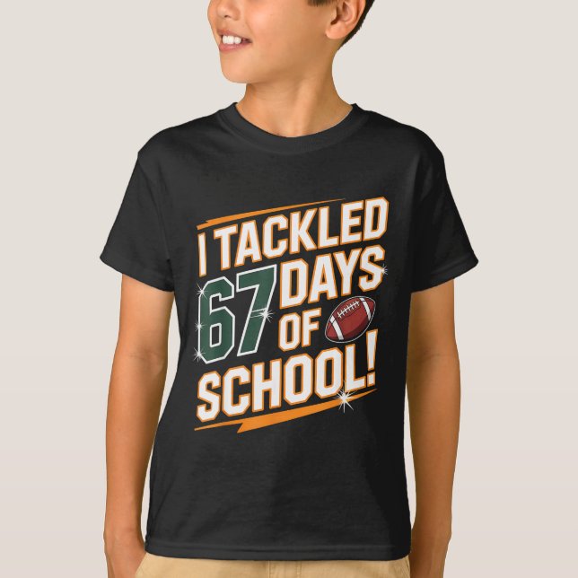 T-shirt I Tackled 67 Days Of School Kids Boys Football 67  (Devant)