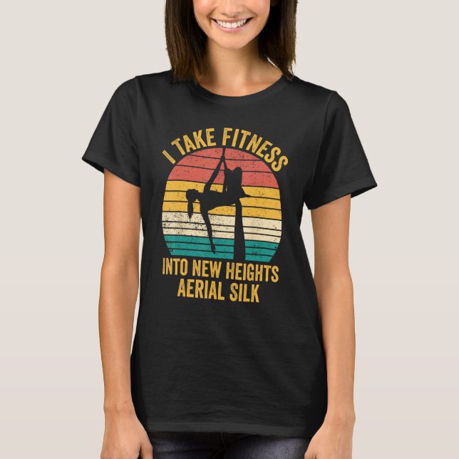 T-shirt I Take Fitness Into New Heights Aerial Silk Aerial (Devant)