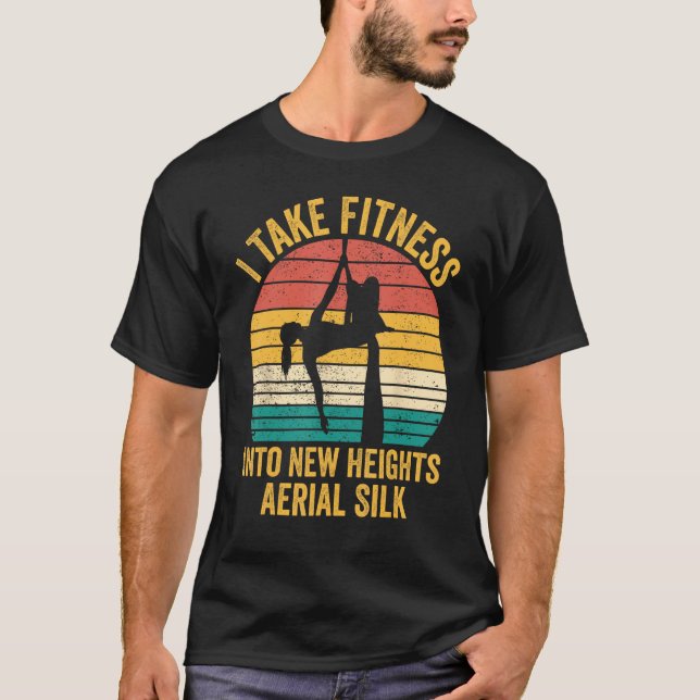 T-shirt I Take Fitness Into New Heights Aerial Silk Aerial (Devant)