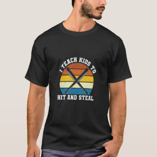 T-shirt I Teach Kids To Hit And Steal Apparel