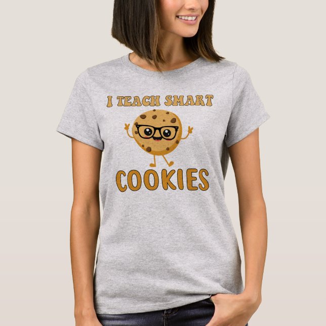 T-shirt I Teach Smart Cookies | Funny Teacher Quote  (Devant)