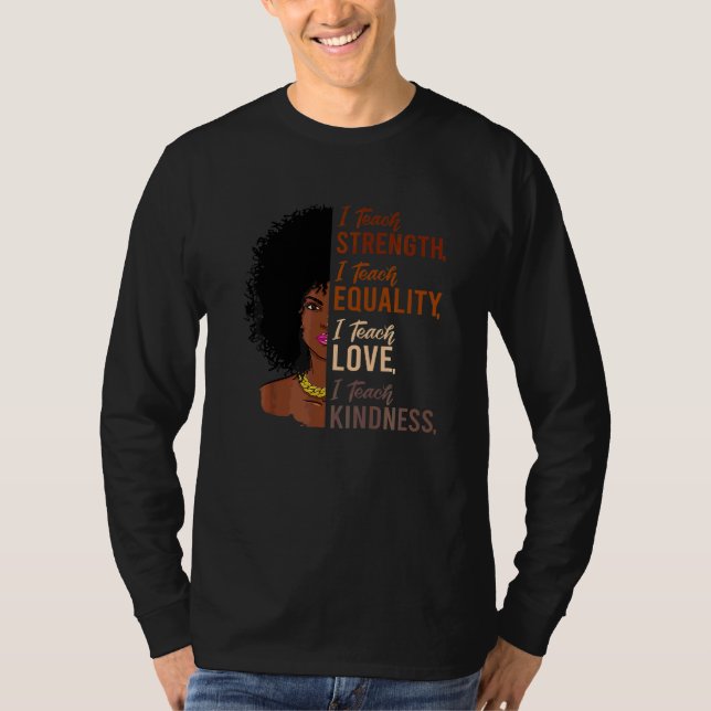 T-shirt I Teach Strength Equality Black History Mois Teac (Devant)