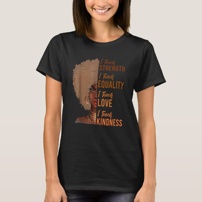 T-shirt I Teach Strength Equality Black History Mois Teac (Devant)