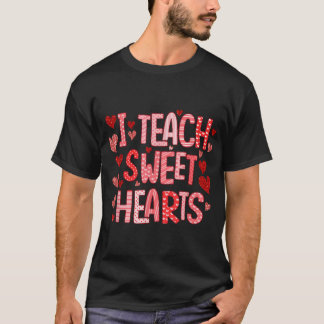 T-shirt I Teach Sweet Hearts Teacher Valentine's Day