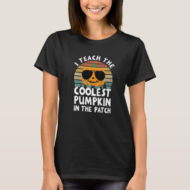 T-shirt I Teach The Coolest Pumpkin In The Path   (Devant)