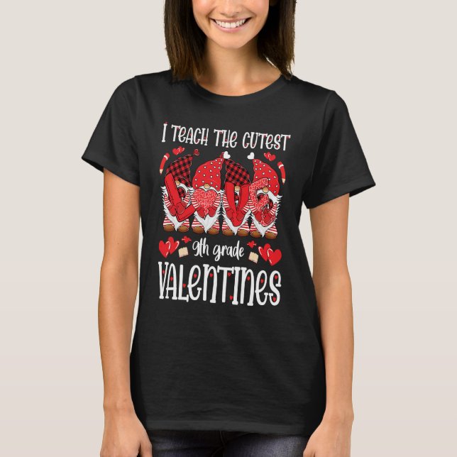 T-shirt I Teach The Cutest 9th Grade Valentines Gnomes Tea (Devant)