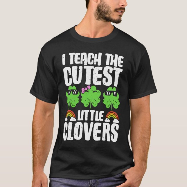T-shirt I Teach The Cutest Clovers in the patch Teacher St (Devant)