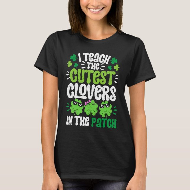 T-shirt I Teach The Cutest Clovers in the patch Teacher St (Devant)